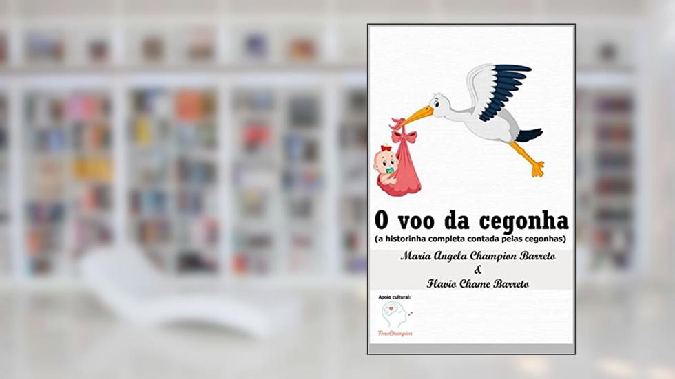 O voo da Cegonha, do autor Maria Angela Champion Barreto; Flavio Barreto