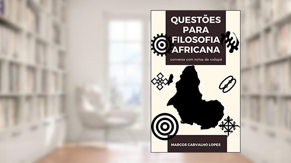 Questões para filosofia africana: conversa com notas de rodapé, do autor Marcos Carvalho Lopes; Murilo Ferraz