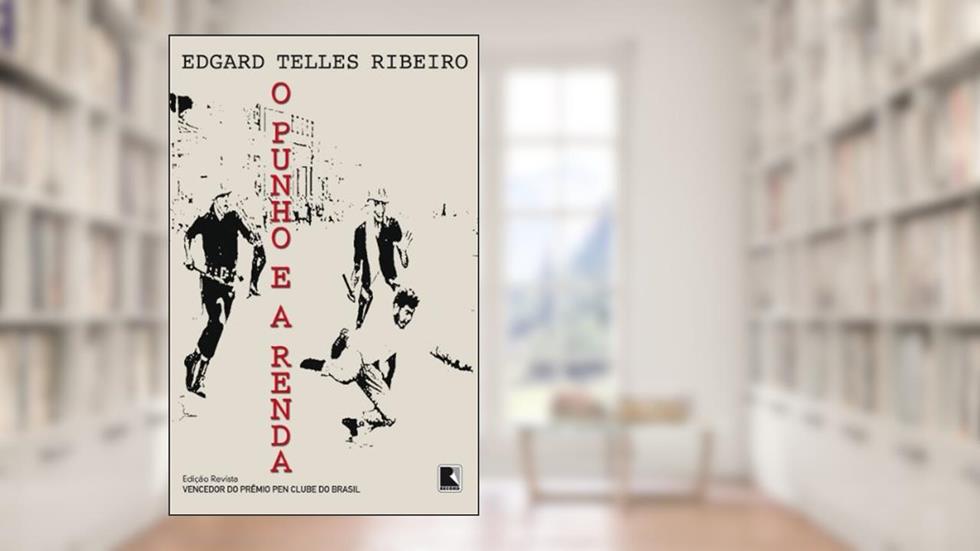 O punho e a renda, do autor Edgard Telles Ribeiro