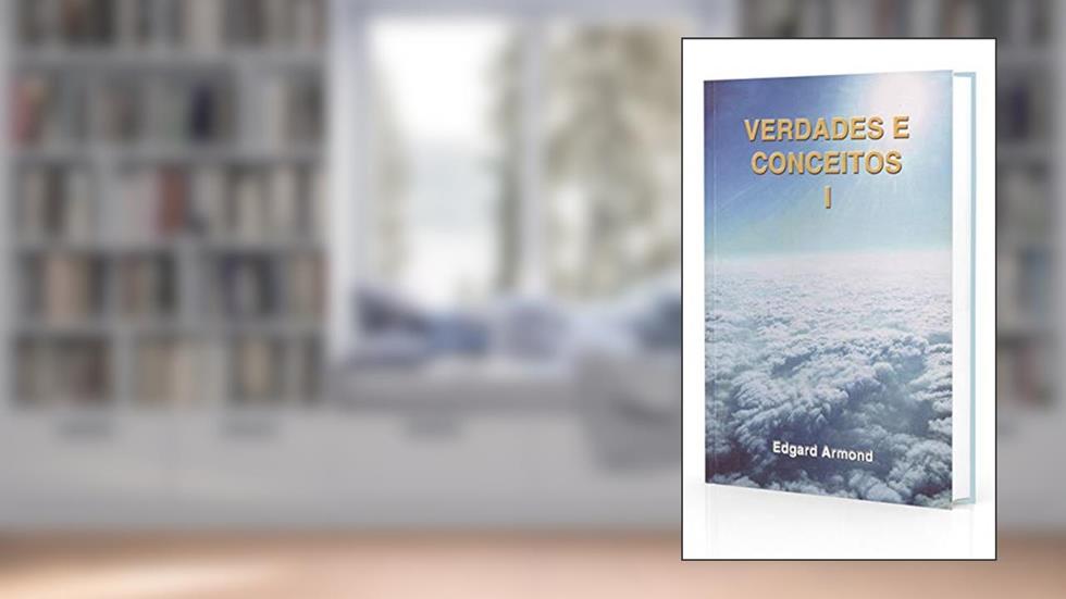 Verdades e Conceitos - Volume I, do autor Edgard Armond