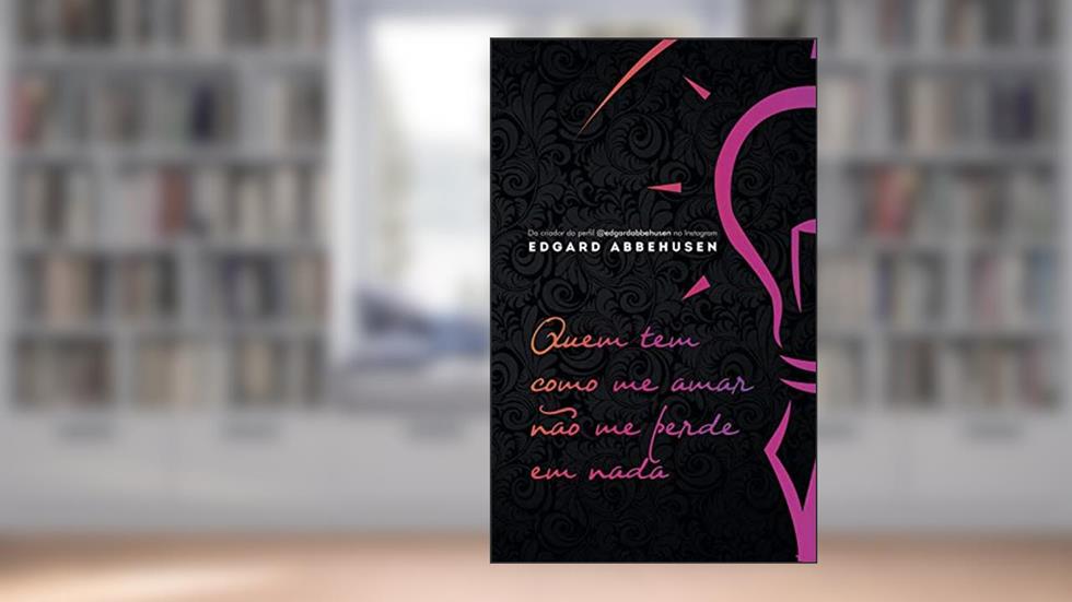 Quem tem como me amar não me perde em nada, do autor Edgard Abbehusen