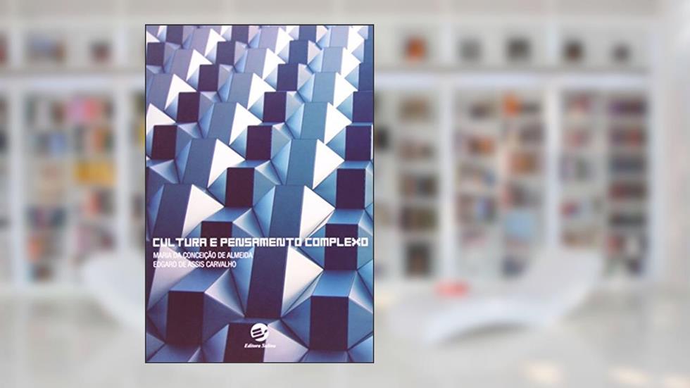 Cultura e Pensamento Complexo, do autor Edgard De Assis Carvalho; Maria Da Conceição De Almeida