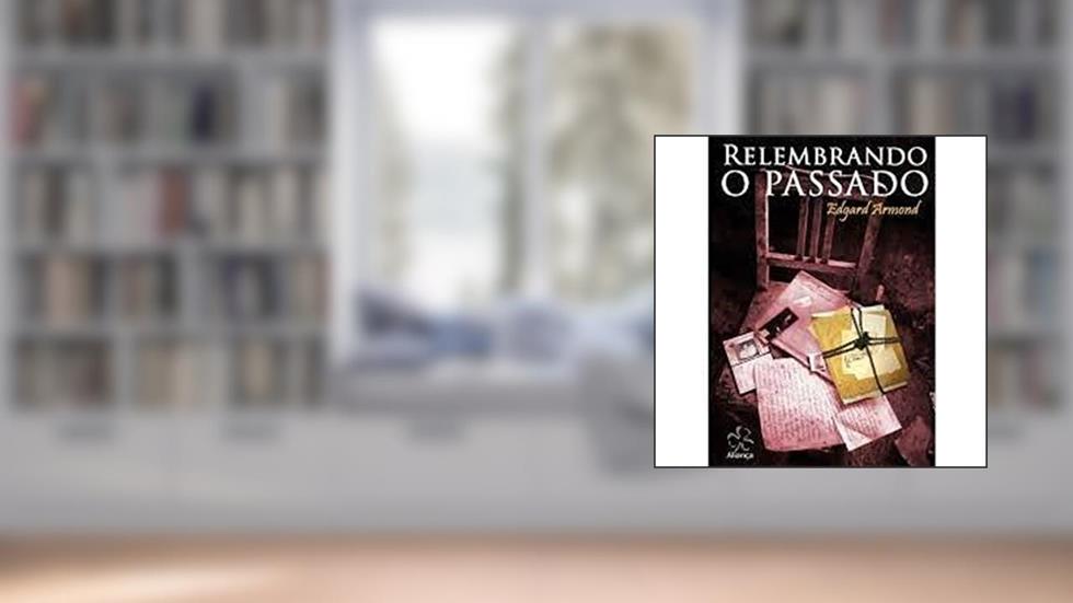 Relembrando o Passado, do autor Edgard Armond