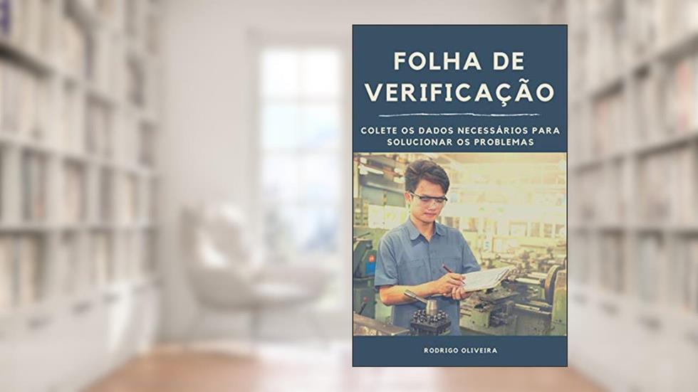 Folha de Verificação: Colete os dados necessários para solucionar os problemas, do autor Rodrigo Oliveira