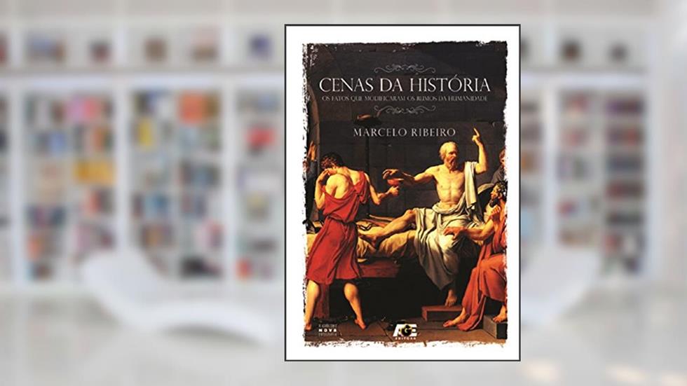Cenas da História - Os Fatos que Modificaram os Rumos da Humanidade, do autor Marcelo Ribeiro