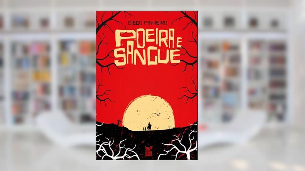 Poeira e Sangue, do autor Diego Pinheiro