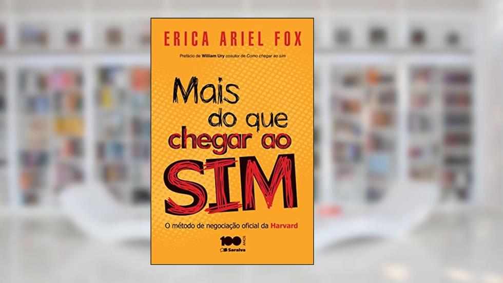 Mais do que chegar ao sim: O método de negociação oficial da Harvard, do autor Érica Ariel Fox