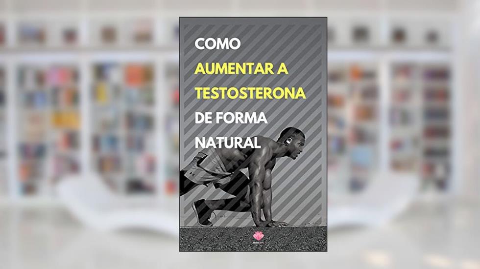 Como Aumentar a Testosterona De Forma Natural, do autor Editora Mente Livre