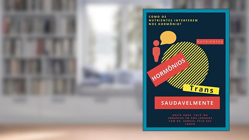 Hormônios, metabolismo, nutrientes e trans: O que realmente acontece com seu metabolismo com o uso dos hormônios?, do autor Dr. Jhony Gabriel