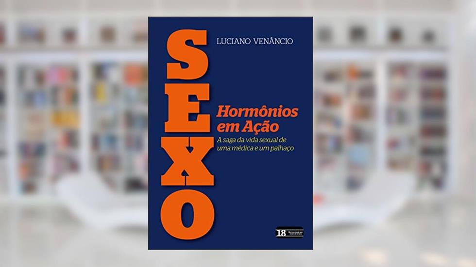 SEXO: HORMÔNIOS EM AÇÃO, do autor LUCIANO VENÂNCIO