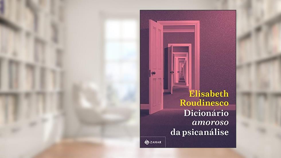 Dicionário amoroso da psicanálise, do autor Elisabeth Roudinesco