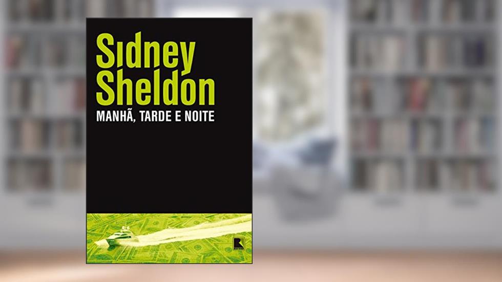 Manhã, tarde e noite, do autor Sidney Sheldon