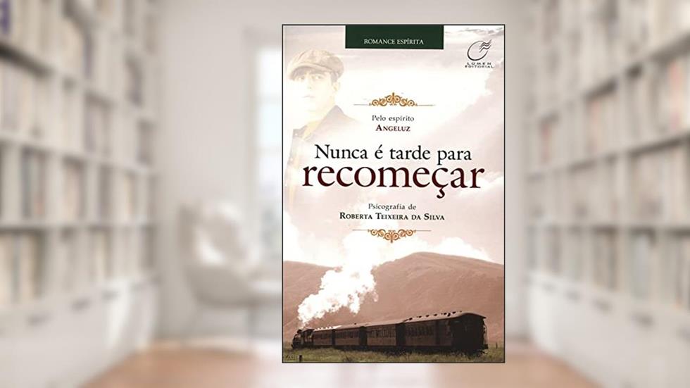 Nunca é tarde para recomeçar, do autor Roberta Teixeira da Silva; Angeluz