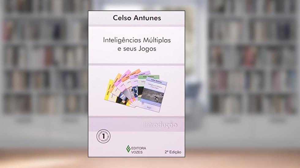 Inteligências múltiplas e seus jogos Vol. 1: Introdução, do autor Celso Antunes