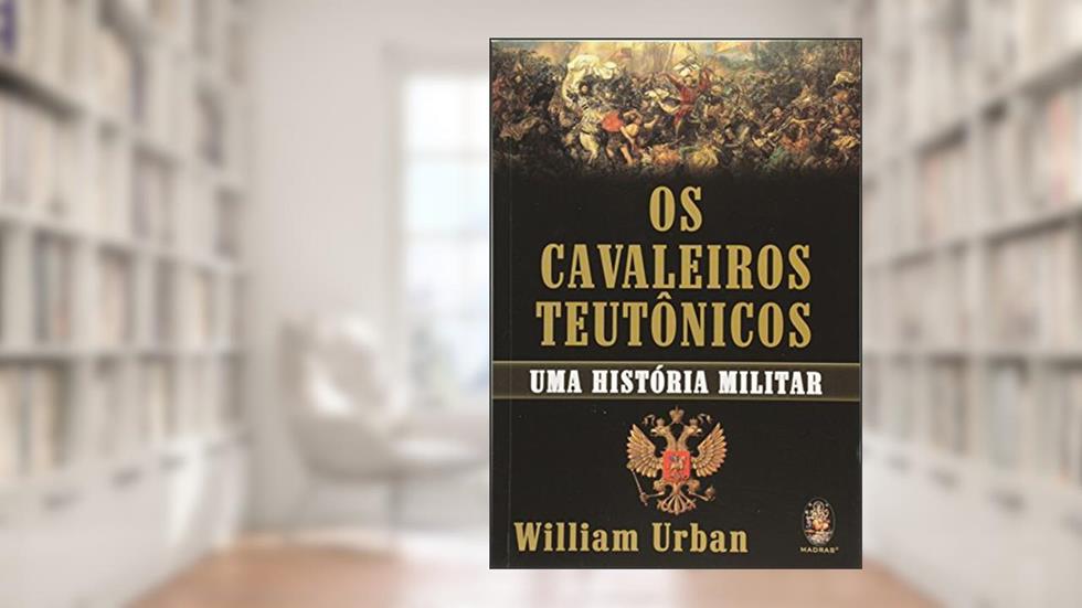 Os Cavaleiros Teutônicos, do autor William Urban