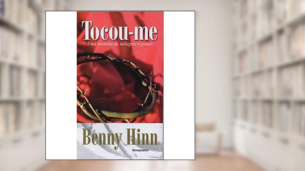 Tocou-me. Uma História de Milagres e Poder, do autor Benny Hinn