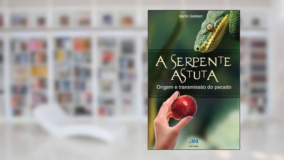 A serpente astuta: Origem e Transmissão do Pecado, do autor Martín Gelabert Ballester