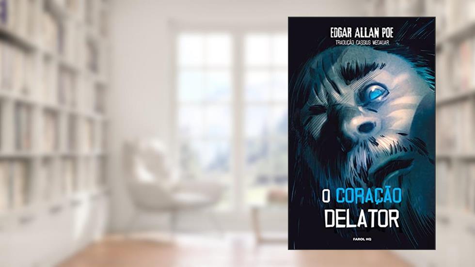 O coração delator, do autor Edgar Allan Poe; Benjamin Adaptado por Harper