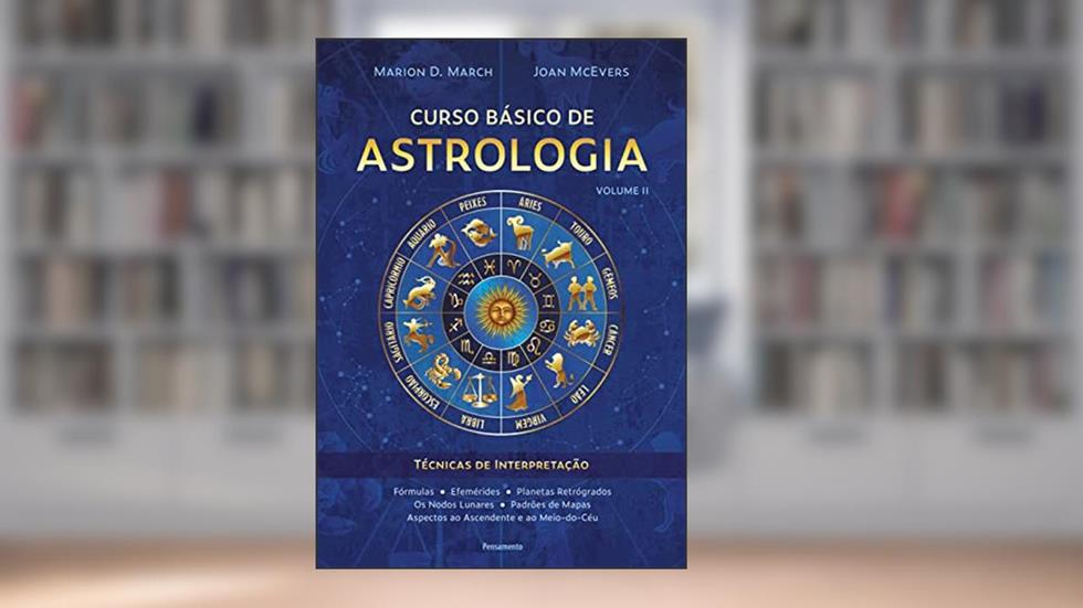 Curso Básico de Astrologia - Vol.2: Técnicas de Interpretação, do autor Marion D. March; Joan McEvers
