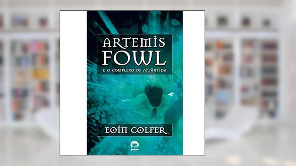 Artemis Fowl: O complexo de Atlântida (Vol. 7), do autor Eoin Colfer