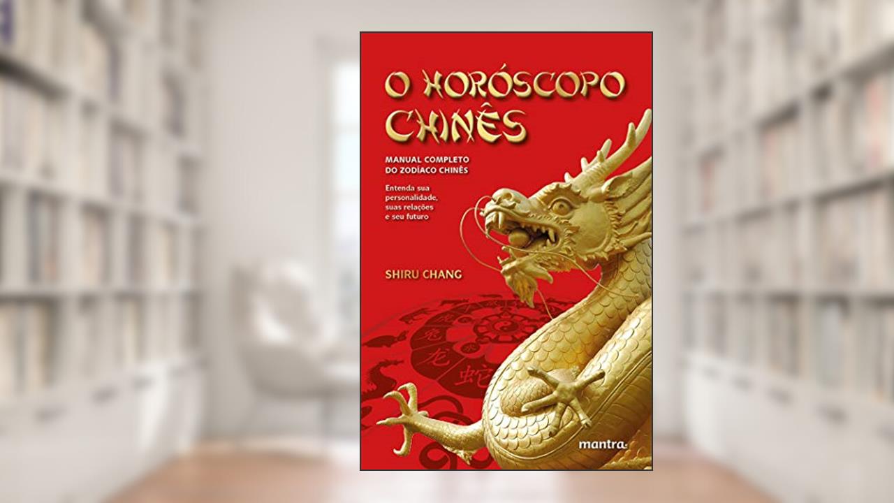 O horóscopo chinês: Manual completo do zodíaco chinês, do autor Shiru Chang