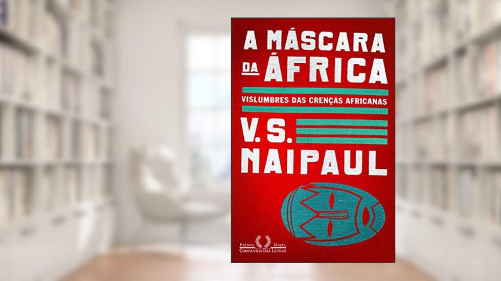 A máscara da África, do autor V. S. Naipaul