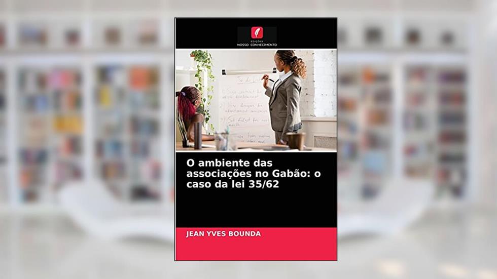 O ambiente das associações no Gabão: o caso da lei 35/62, do autor Jean Yves Bounda