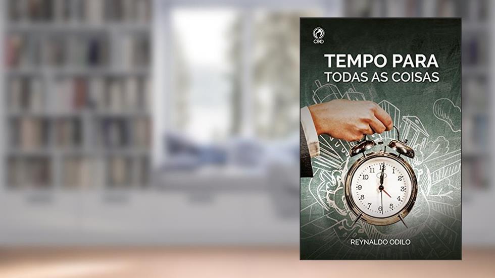 Tempo para todas as coisas, do autor Reynaldo Odilo