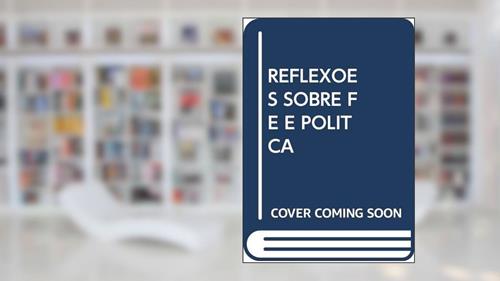 Capa de REFLEXÕES SOBRE FÉ E POLÍTCA, do autor CARDEAL ODILO PEDRO SCHERER