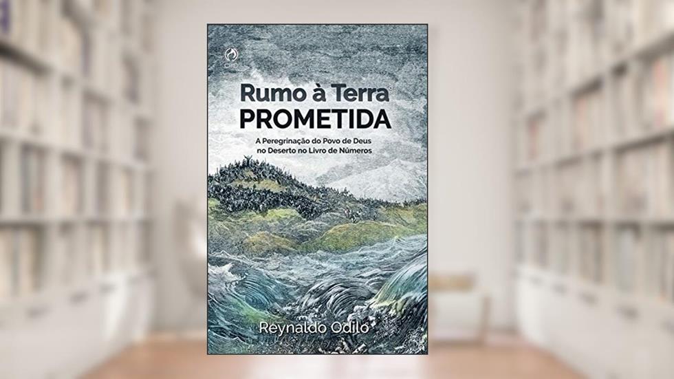 Rumo a Terra Prometida: A Peregrinação do Povo de Deus no Deserto no Livro de Números, do autor Reynaldo Odilo