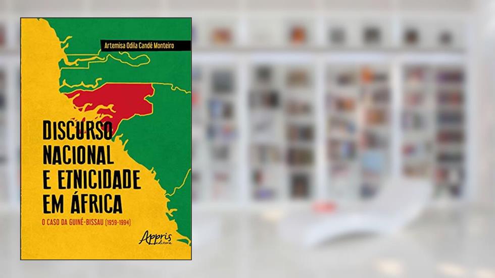 Discurso nacional e etnicidade em áfrica: o caso da guiné-bissau (1959-1994), do autor Artemisa Odila Cande Monteiro
