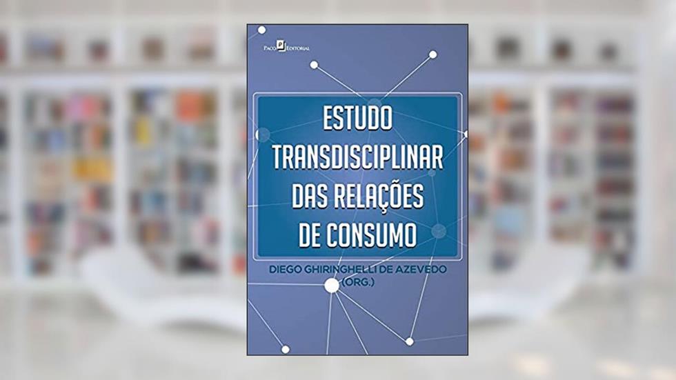 Estudo Transdisciplinar das Relações de Consumo, do autor Diego Ghiringhelli De Azevedo