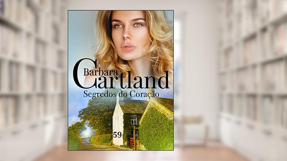 59. Segredos do Coração (A Eterna Coleção de Barbara Cartland), do autor Barbara Cartland