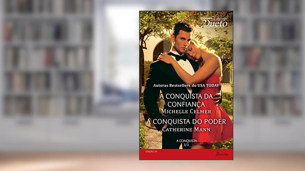 A Conquista 3 de 3 (Harlequin Desejo Dueto Livro 59), do autor Michelle Celmer; Catherine Mann