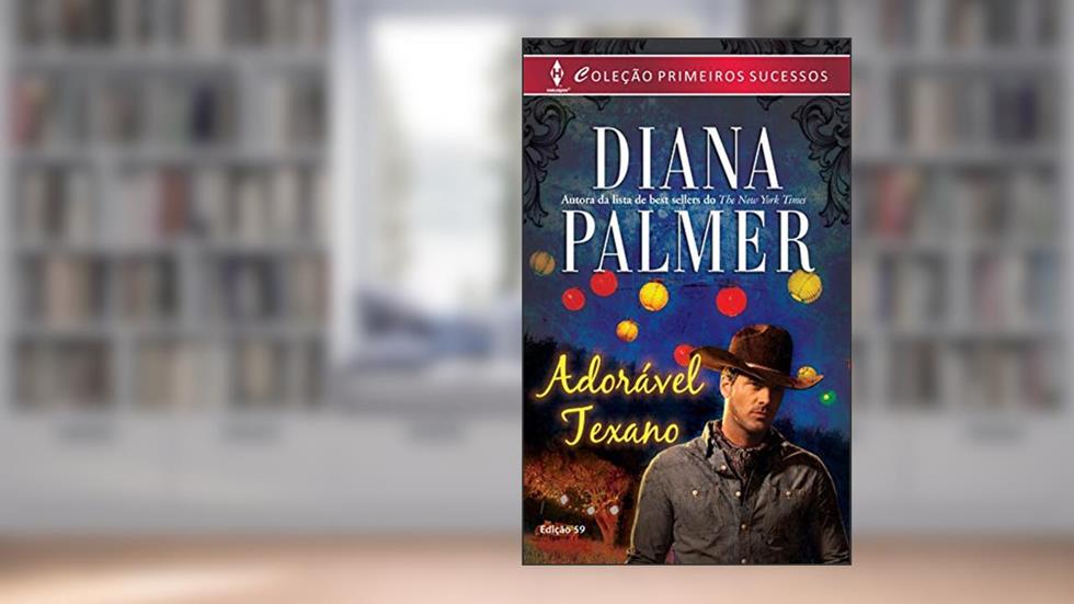 Adorável Texano (Harlequin Primeiros Sucessos Livro 59), do autor Diana Palmer