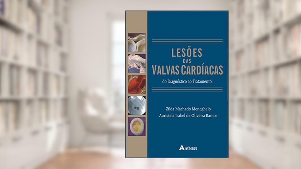 Lesões das Valvas Cardíacas: do Diagnóstico ao Tratamento, do autor Zilda Machado Meneghelo; Auristela Isabel de Oliveira Ramos