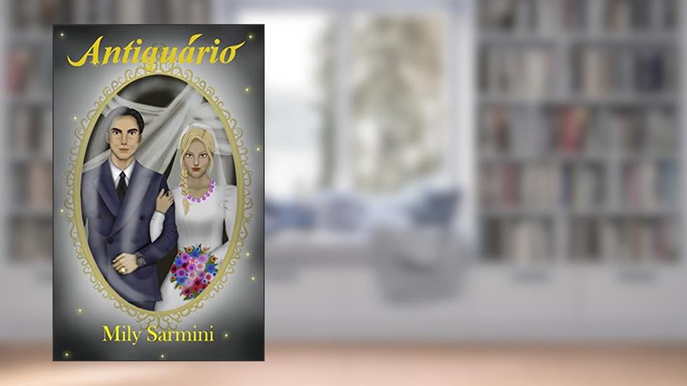 Antiquário: Os contos das várias vidas, do autor Mily Sarmini