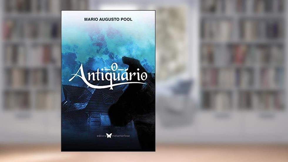 O ANTIQUÁRIO (Portuguese Edition), do autor MARIO AUGUSTO POOL