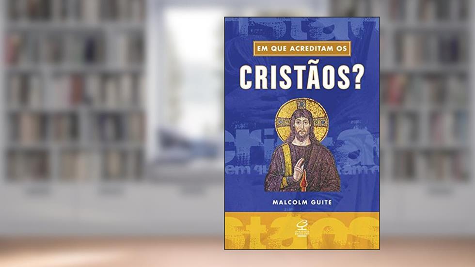 Em que acreditam os cristãos?, do autor Malcolm Guitte