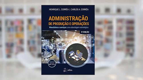 Capa de Administração De Produção E Operações: Manufatura E Serviços - Uma Abordagem Estratégica, do autor Henrique L. Corrêa