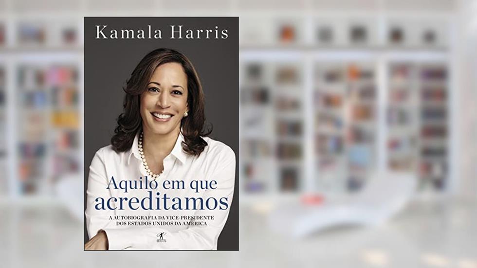 Aquilo em que Acreditamos, do autor Kamala Harris