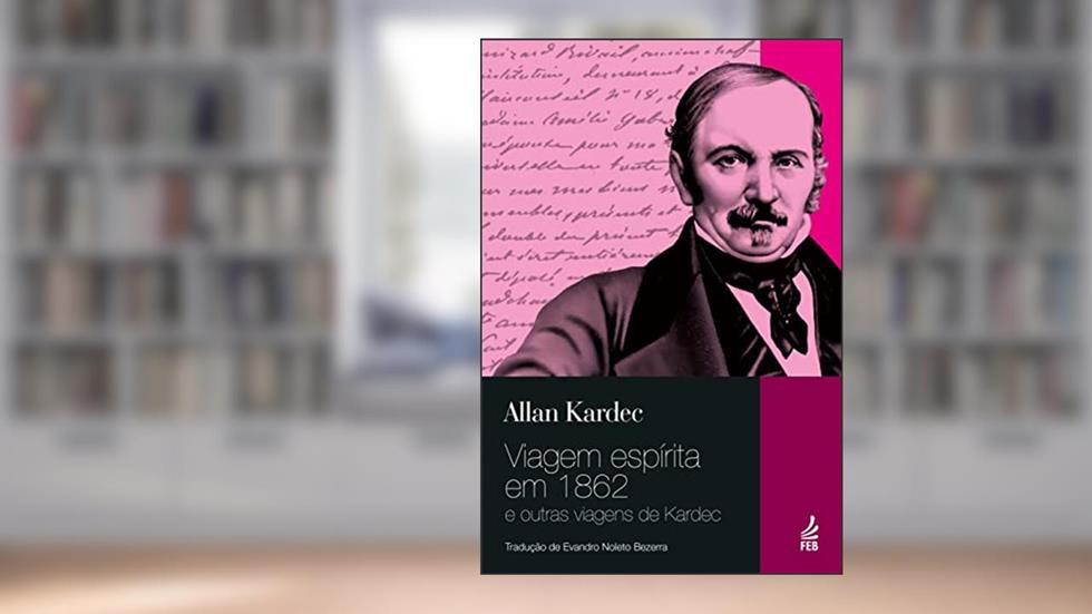 Viagem Espírita em 1862, do autor Allan Kardec