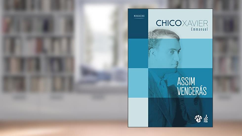 Assim Vencerás, do autor Francisco Cândido Xavier; Emmanuel