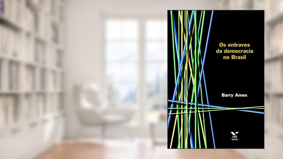 Os entraves da democracia no Brasil, do autor The University Of Michigan Press Barry Ames