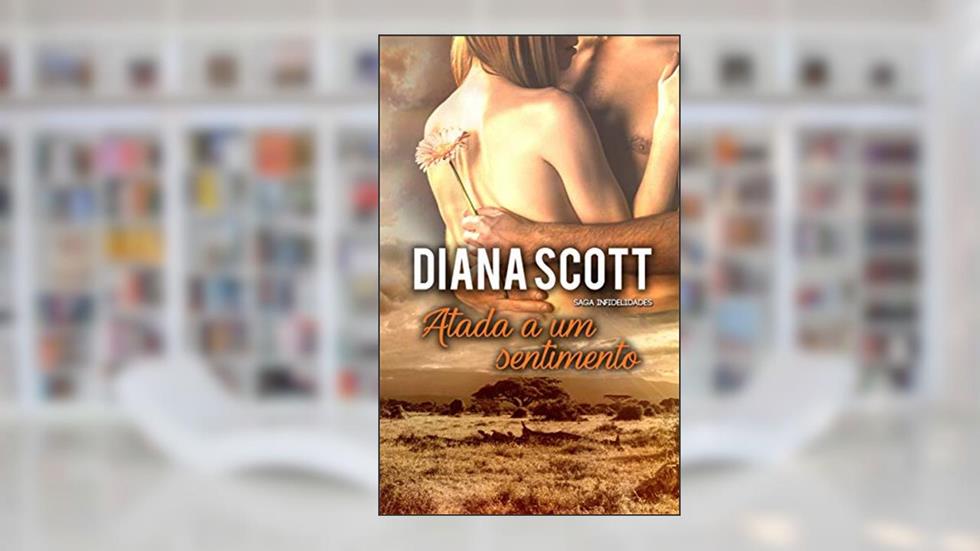 Atada a um sentimento, do autor Diana Scott