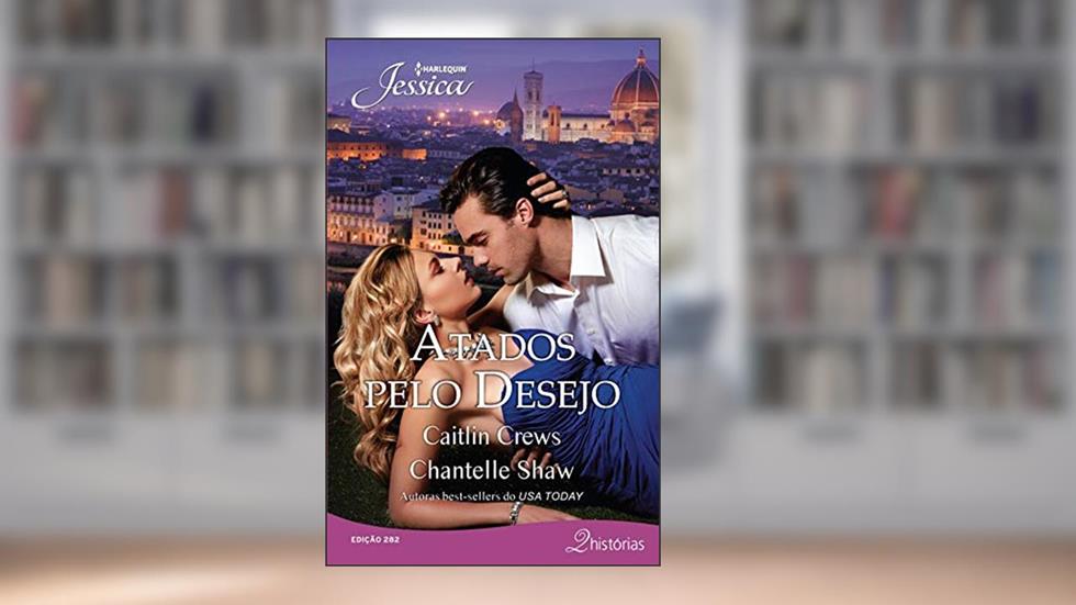 Atados pelo desejo (Harlequin Jessica Livro 282), do autor Caitlin Crews; Chantelle Shaw