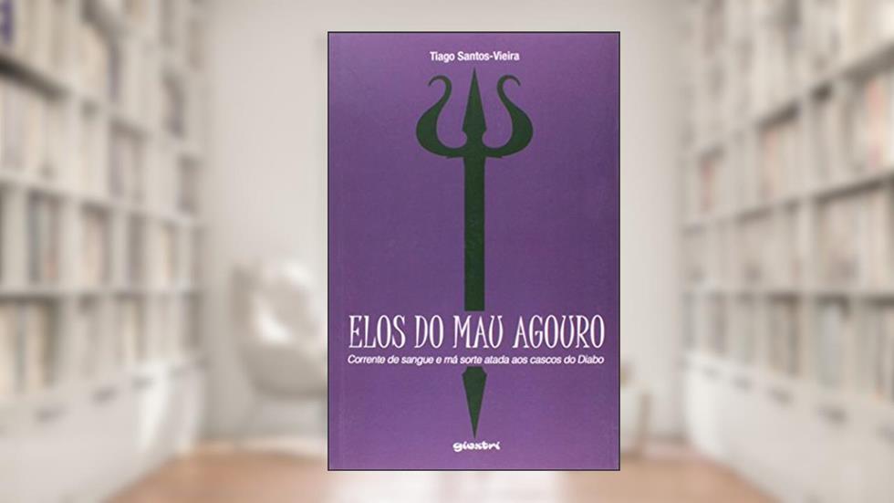 Elos do Mau Agouro. Corrente de Sangue e Má Sorte Atada aos Cascos do Diabo, do autor Tiago Santos-Vieira