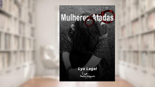 Capa de Mulheres Atadas, do autor Lya Legal