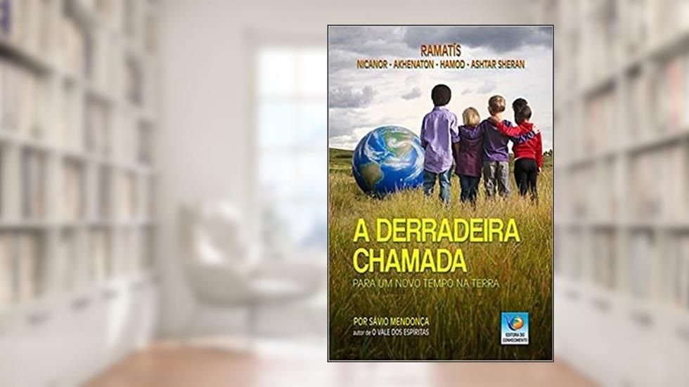 Derradeira Chamada (A), do autor Sávio Mendonça; Ditado Por Ramatís