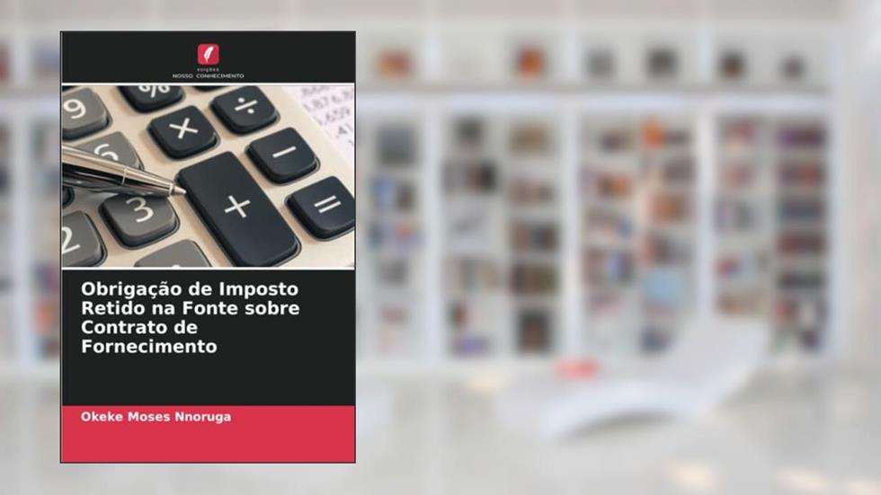 Obrigação de Imposto Retido na Fonte sobre Contrato de Fornecimento, do autor Okeke Moses Nnoruga